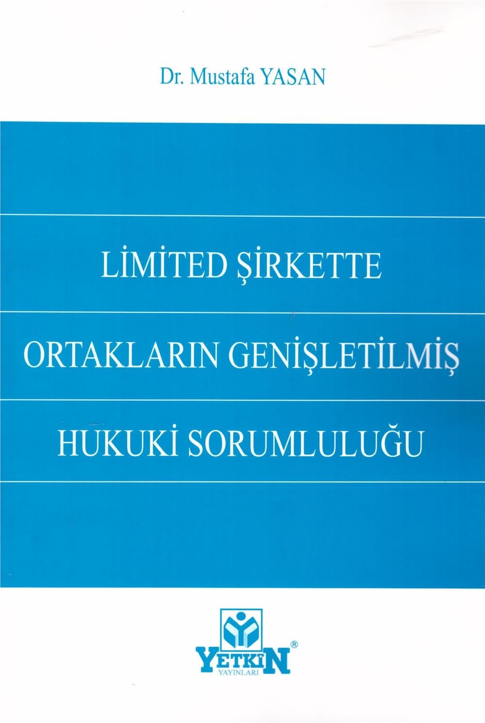 Limited Şirkette Ortakların Genişletilmiş Hukuki Sorumluluğu