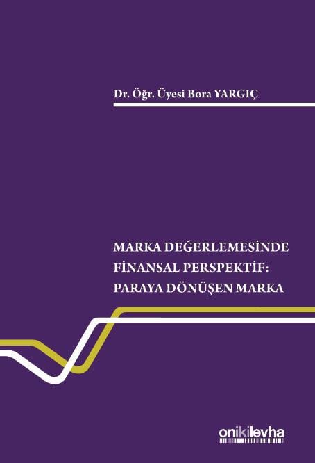 Marka Değerlemesinde Finansal Perspektif - Paraya Dönüşen Marka