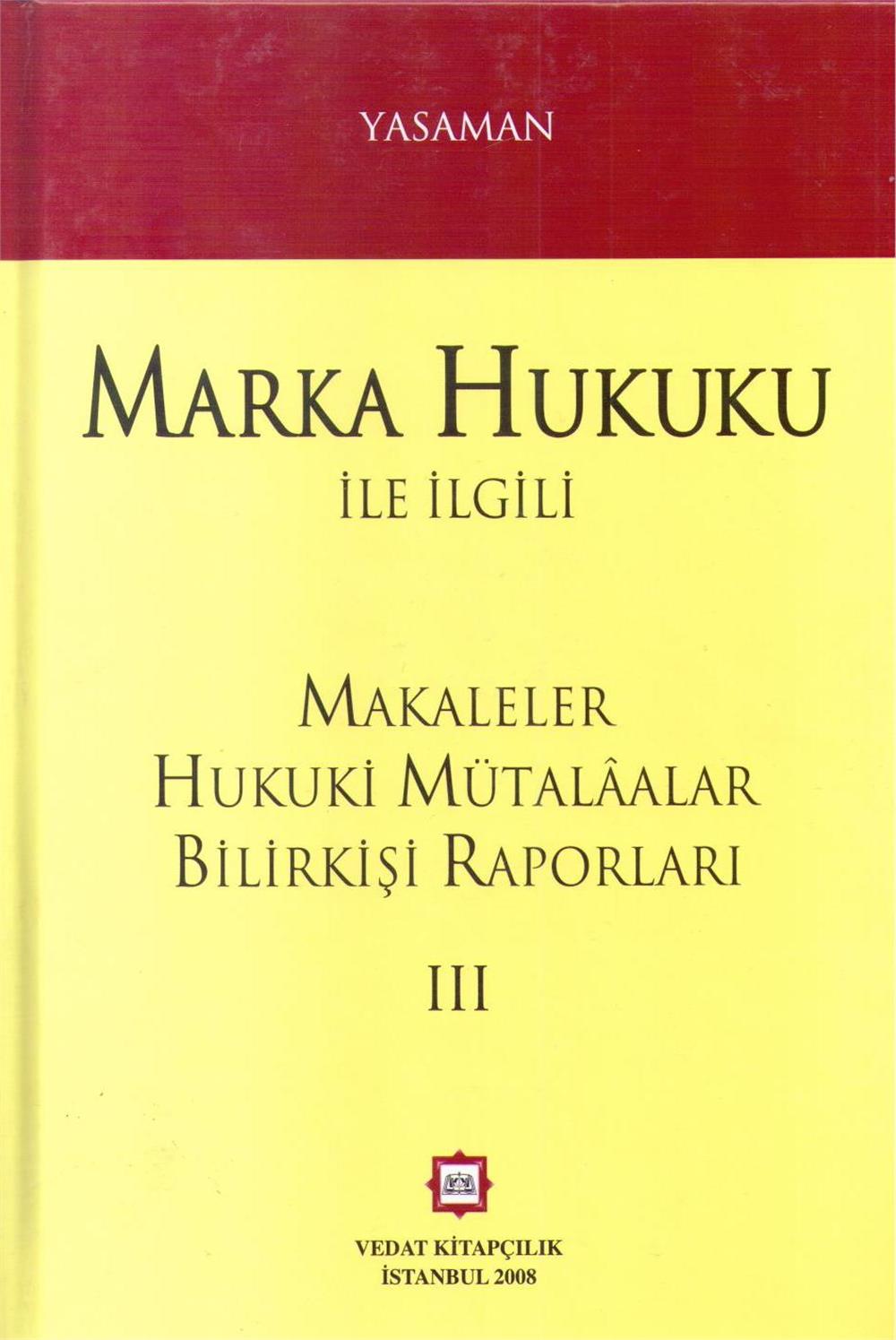Marka Hukuku İle İlgili Makaleler Hukuki Mütalaalar Bilirkişi Raporları III