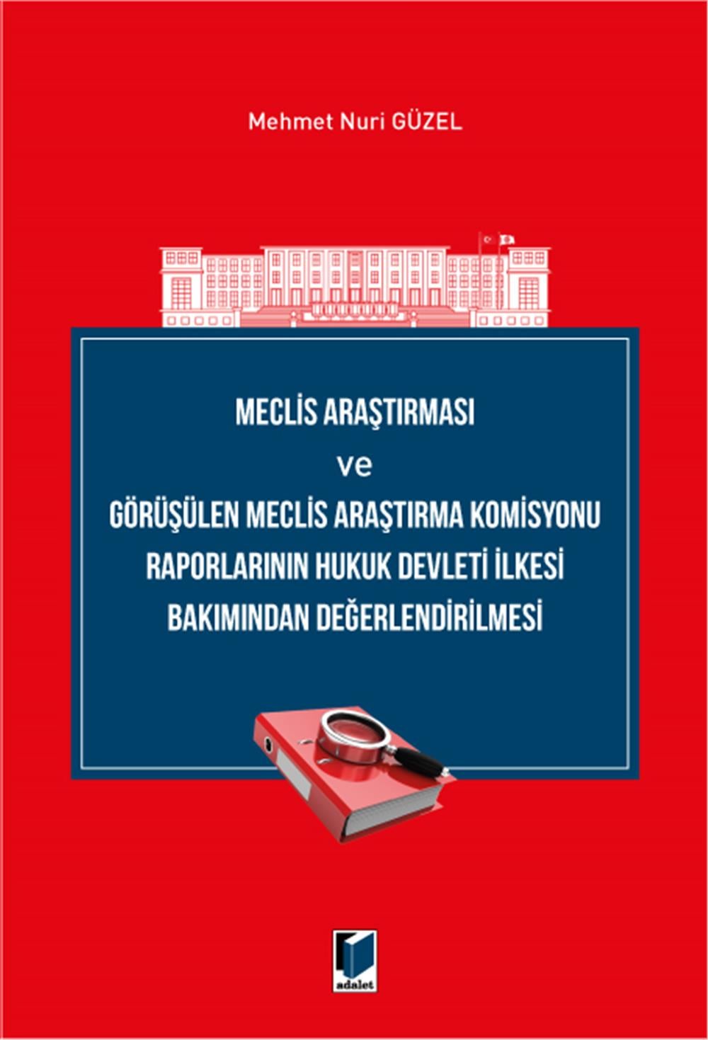 Meclis Araştırması ve Görüşülen Meclis Araştırma Komisyonu Raporlarının Hukuk Devleti İlkesi Bakımından Değerlendirilmesi