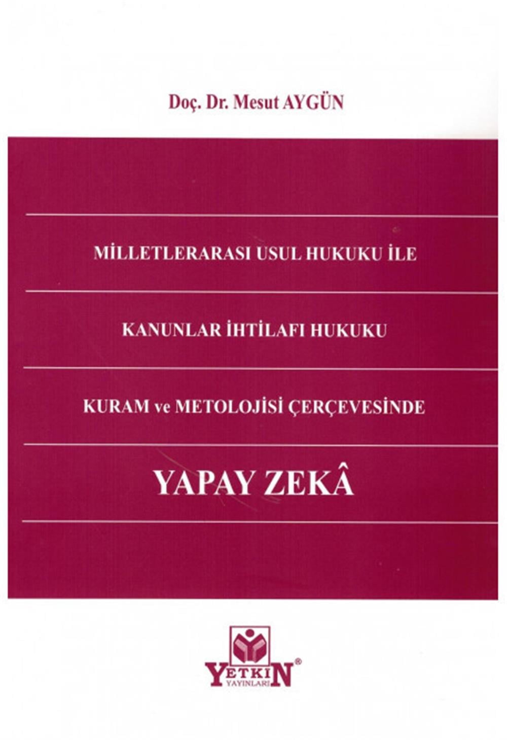 Milletlerarası Usul Hukuku ile Kanunlar İhtilafı Hukuku Kuram ve Metolojisi Çerçevesinde Yapay Zeka