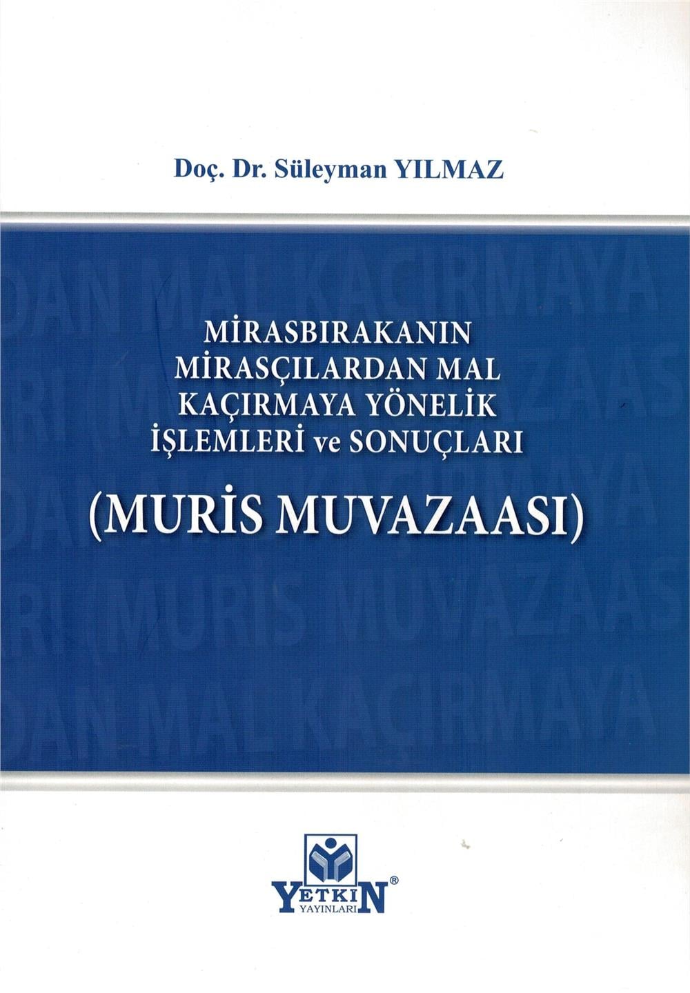 Mirasbırakanın Mirasçılardan Mal Kaçırmaya Yönelik İşlemleri ve Sonuçları (Muris Muvazaası)