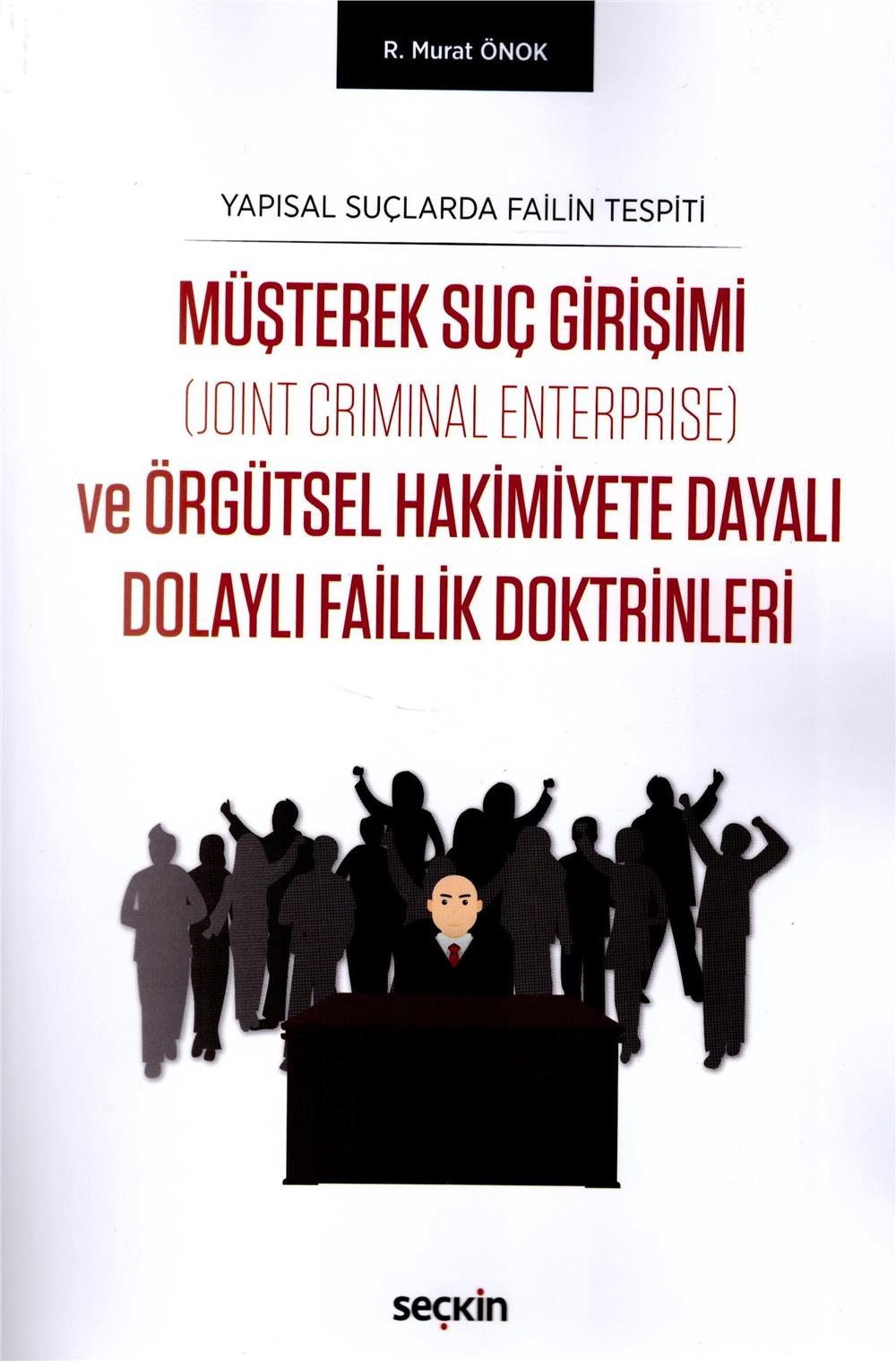 Müşterek Suç Girişimi ve Örgütsel Hakimiyete Dayalı Dolaylı Faillik Doktrinleri