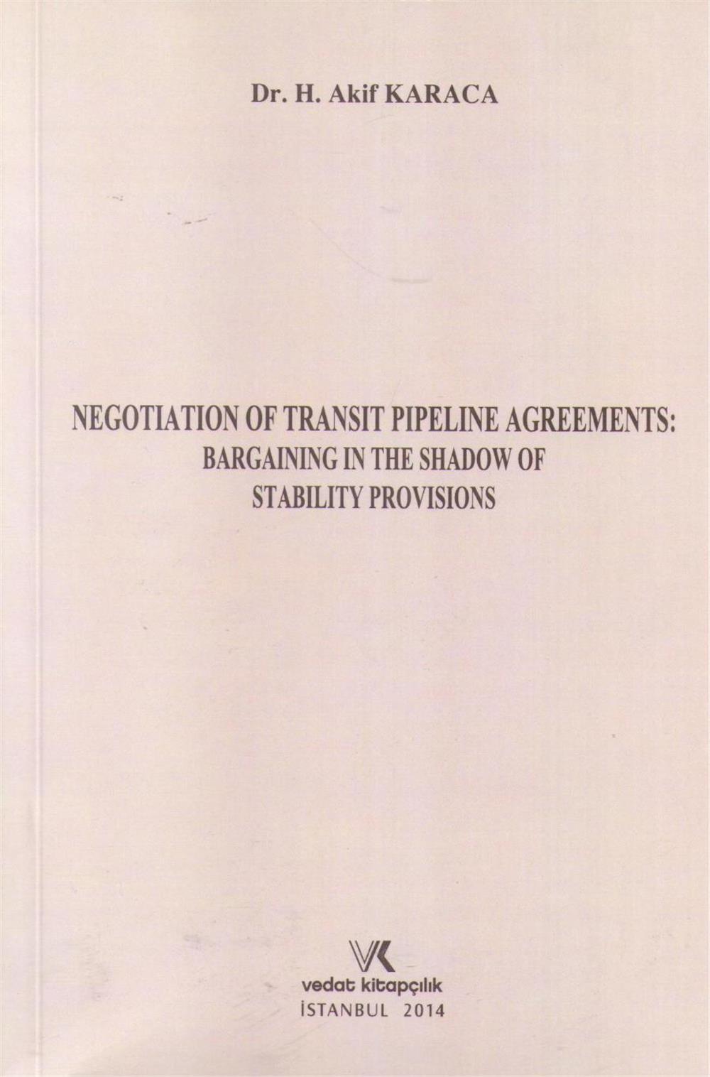 Negotıatıon Of Transıt Pıpelıne Agreements: Bargaınıng In The Shadow Of Stabılıty Provısıons