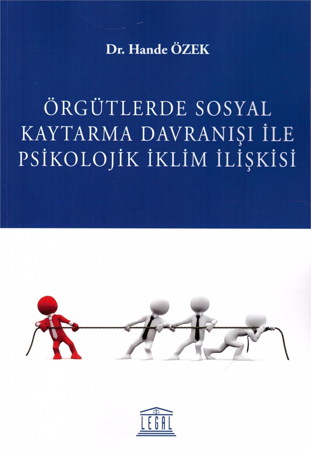 Örgütlerde Sosyal Kaytarma Davranışı ile Psikolojik İklim İlişkisi