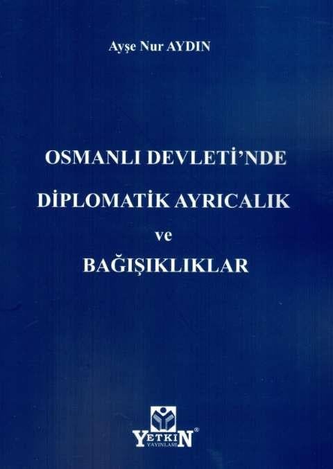 Osmanlı Devleti'nde Diplomatik Ayrıcalık ve Bağışıklıklar