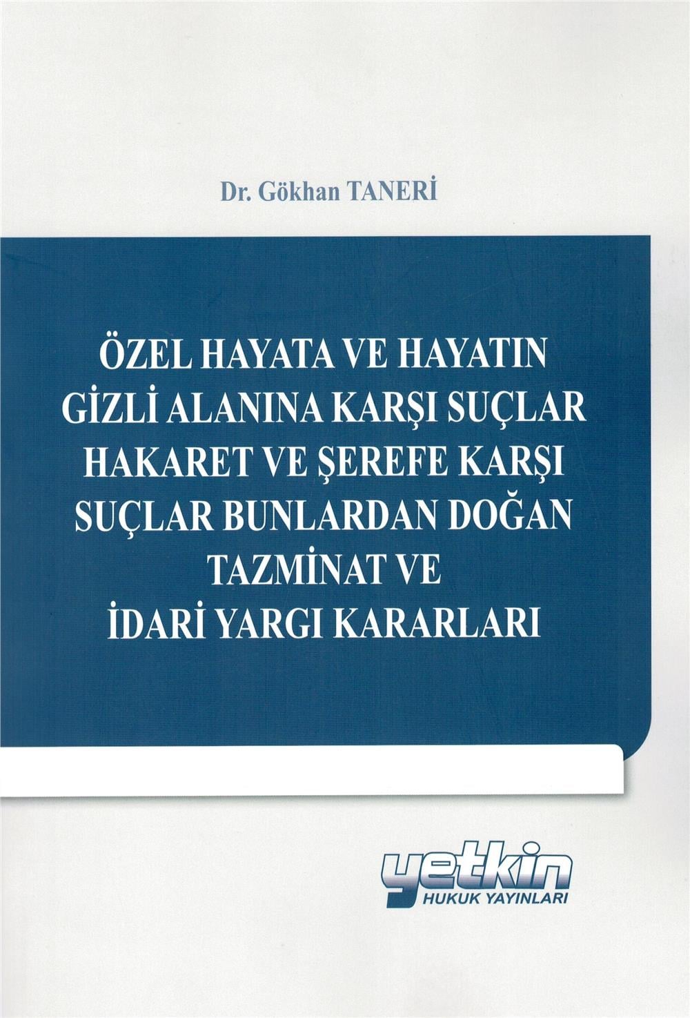 Özel Hayata ve Hayatın Gizli Alanına Karşı Suçlar Hakaret ve Şerefe Karşı Suçlar Bunlardan Doğan Tazminat ve İdari Yargı Kararları