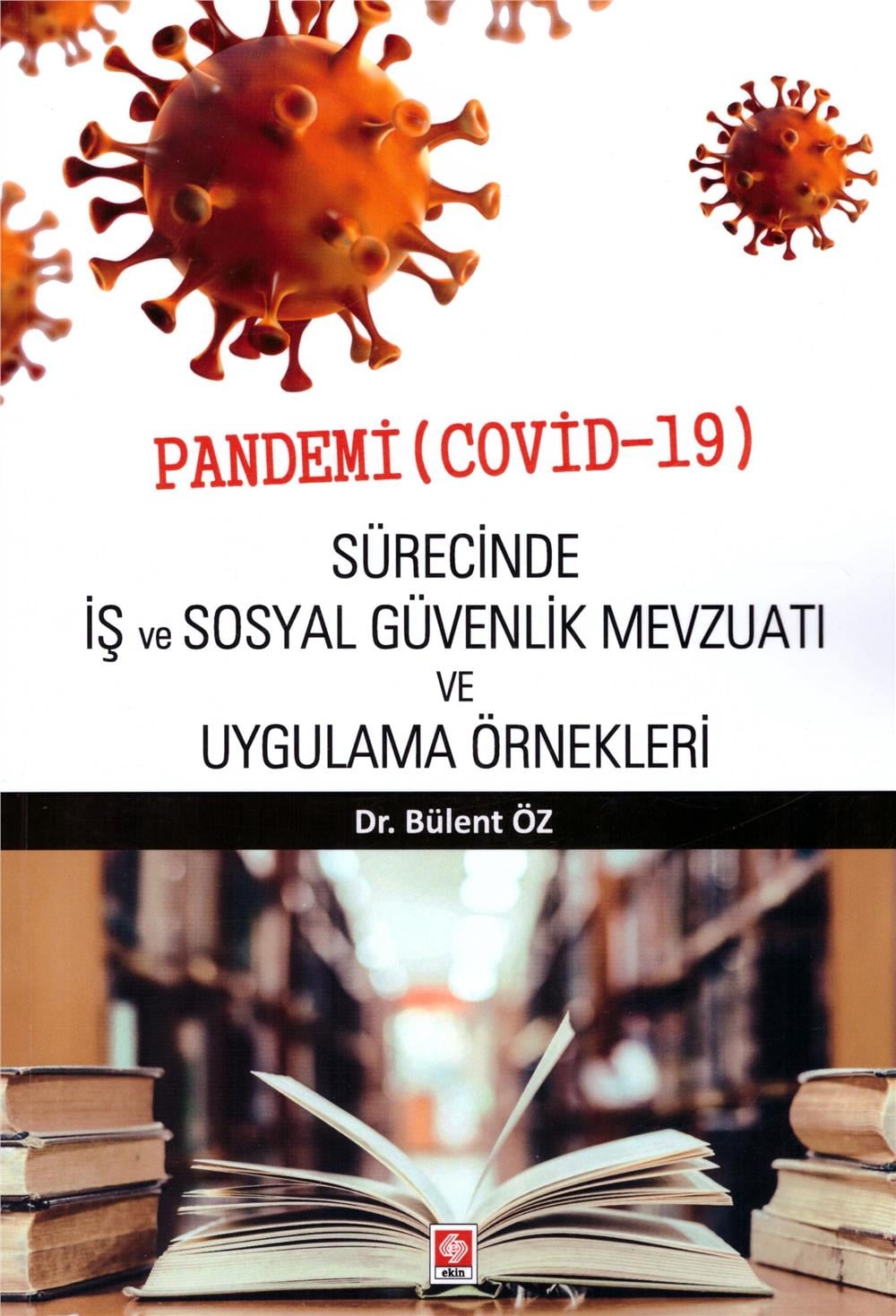 Pandemi (Covid-19) Sürecinde İş ve Sosyal Güvenlik Mevzuatı ve Uygulama Örnekleri