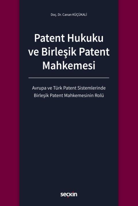 Patent Hukuku ve Birleşik Patent Mahkemesi