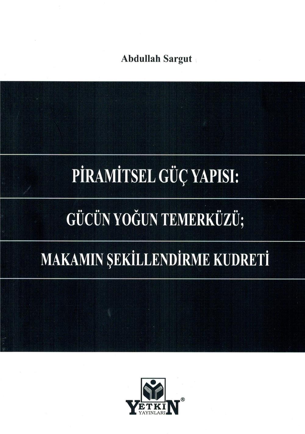 Piramitsel Güç Yapısı: Gücün Yoğun Temerküzü; Makamın Şekillendirme Kudreti