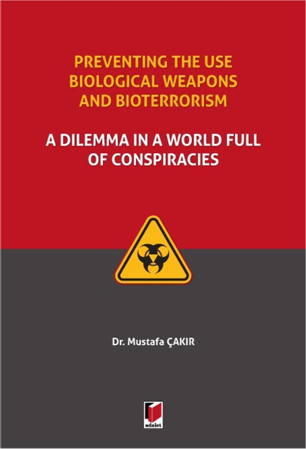Preventing the use Biological Weapons and Bioterrorism: A Dilemma in a World Full of Conspiracies