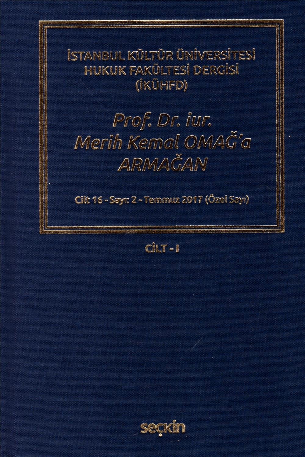 Prof. Dr. iur. Merih Kemal Omağ'a Armağan Cilt-I