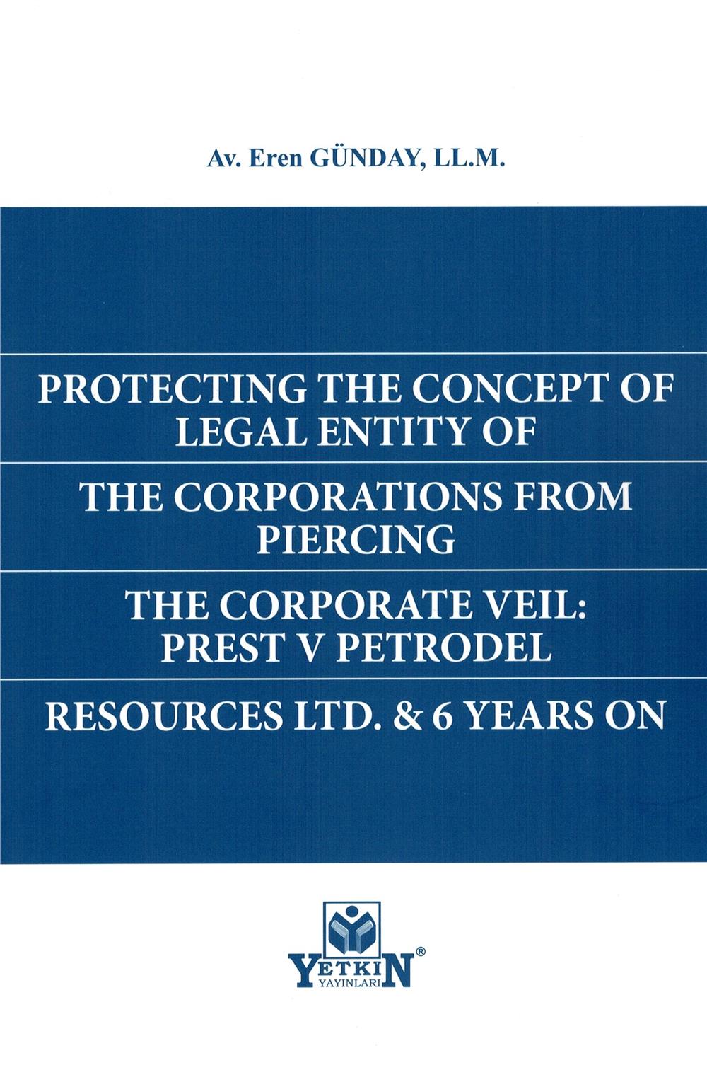 Protectıng The Concept Of Legal Entıty Of The Corportıons From Pıercıng The Corporate Veıl: Prest V Petrodel Resources Ltd. & 6 Years On