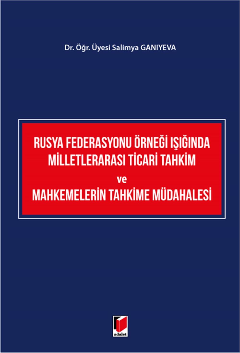 Rusya Federasyonu Örneği Işığında Milletlerarası Ticari Tahkim ve Mahkemelerin Tahkime Müdahalesi
