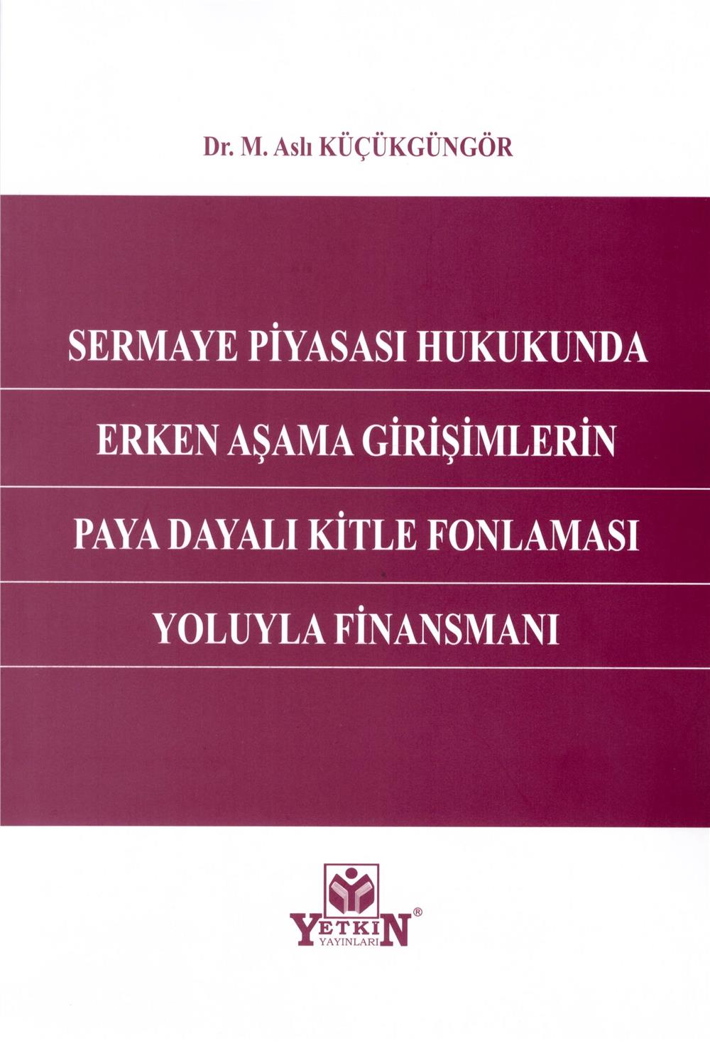 Sermaye Piyasası Hukukunda Erken Aşama Girişimlerin Paya Dayalı Kitle Fonlaması Yoluyla Finansmanı