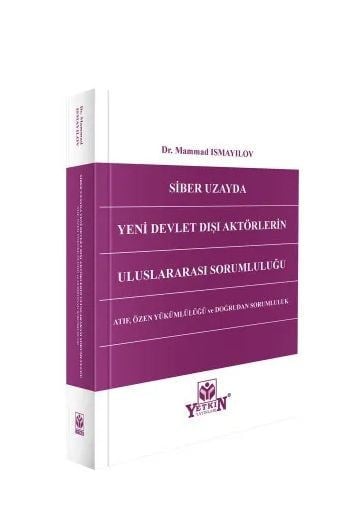 Siber Uzayda Yeni Devlet Dışı Aktörlerin Uluslararası Sorumluluğu