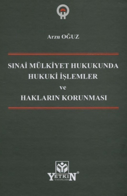Sınai Mülkiyet Hukukunda Hukuki İşlemler ve Hakların Korunması
