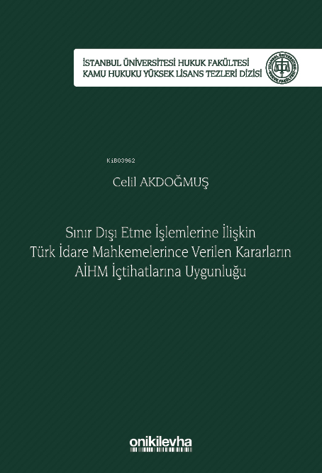 Sınır Dışı Etme İşlemlerine İlişkin Türk İdare Mahkemelerince Verilen Kararların AİHM İçtihatlarına Uygunluğu