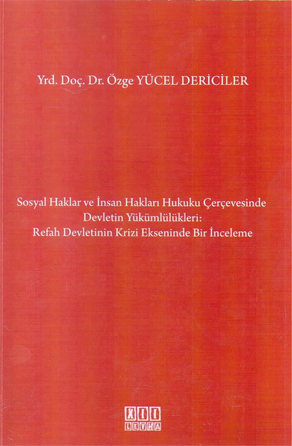 Sosyal Haklar Ve İnsan Hakları Hukuku Çerçevesinde Devletin Yükümlülükleri Refah Devletinin Krizi Ekseninde Bir İnceleme
