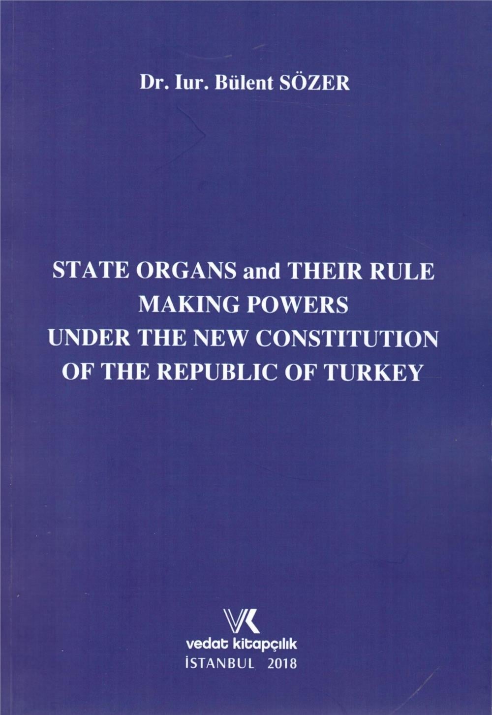 State Organs and Their Rule Making Powers Under The New Constitution of The Repuclic of Turkey