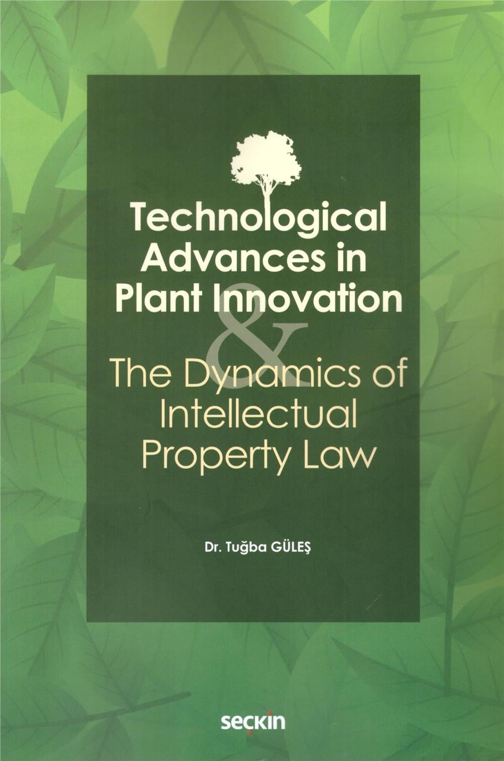 Technological Advances in Plant Innovation & The Dynamics of Intellectual Property Law