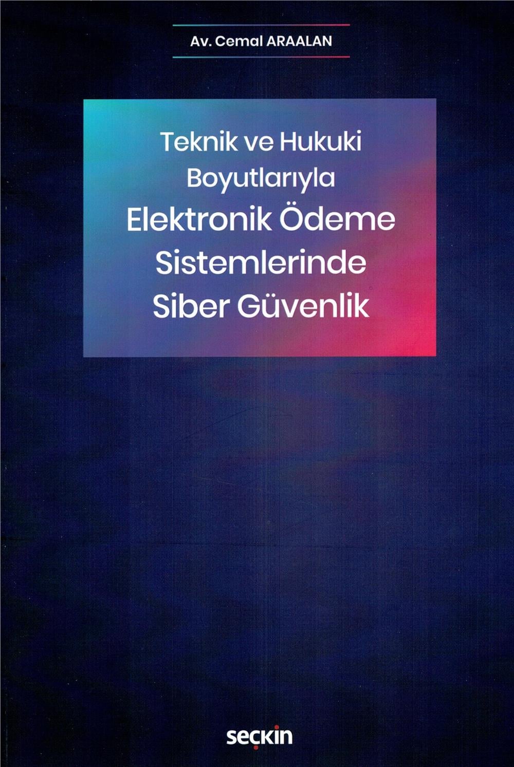 Teknik ve Hukuki Boyutlarıyla Elektronik Ödeme Sistemlerinde Siber Güvenlik