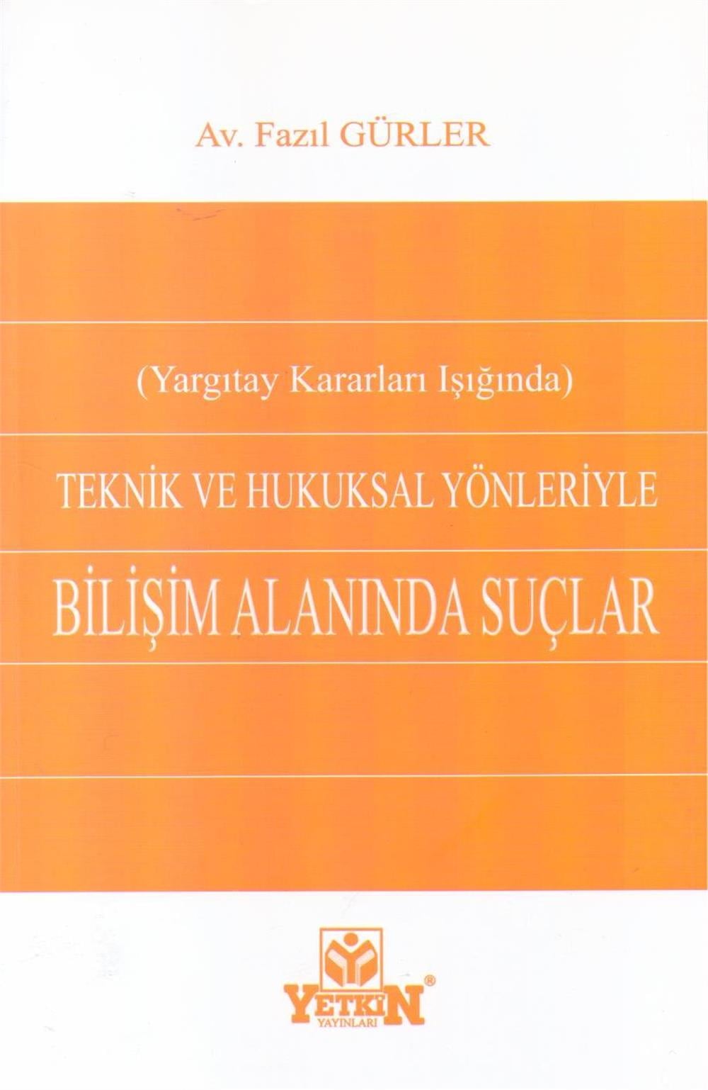 Teknik Ve Hukuksal Yönleriyle Bilişim Alanında Suçlar