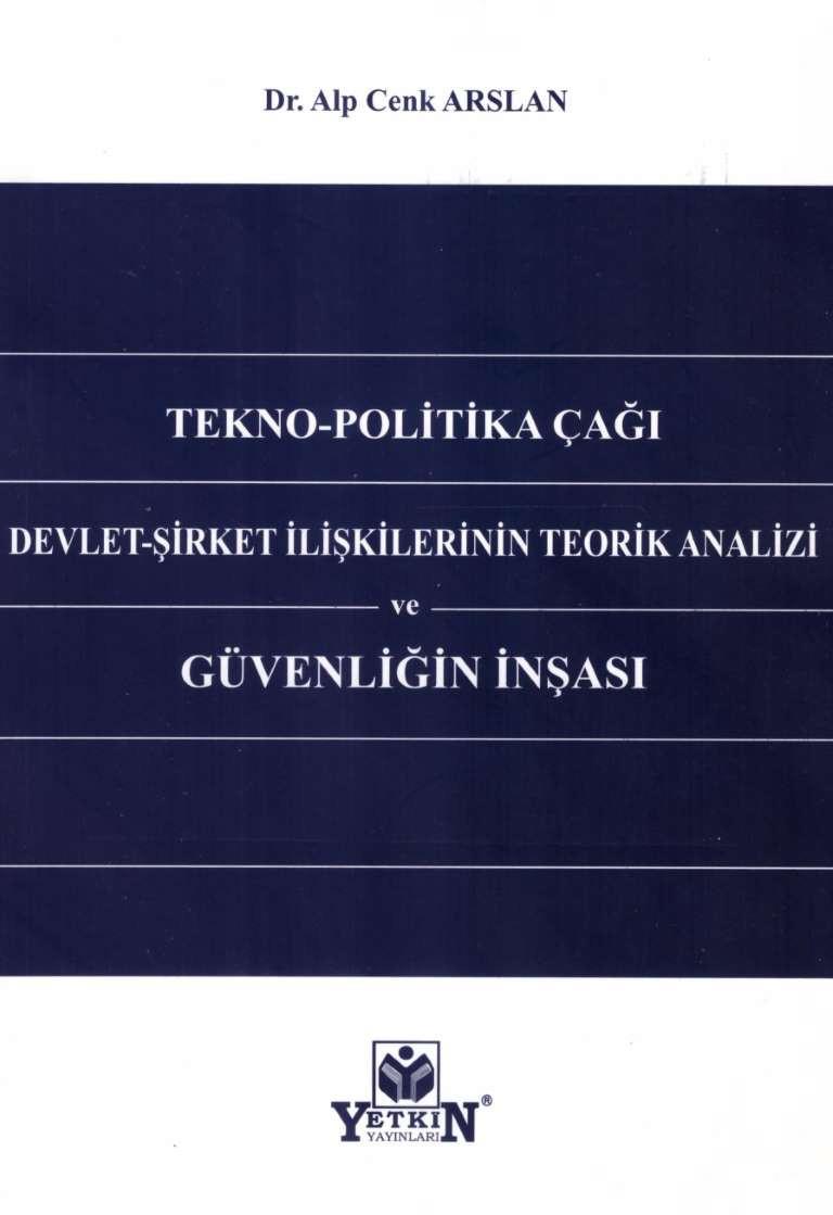 Tekno-Politika Çağı Devlet-Şirket İlişkilerinin Teorik Analizi ve Güvenliğin İnşası