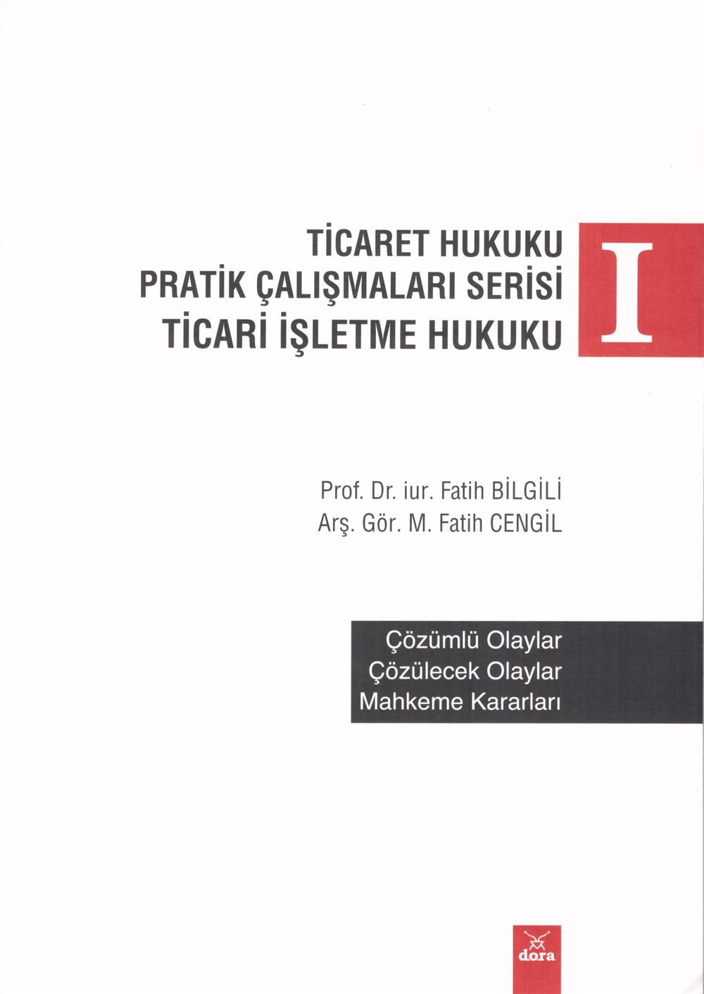 Ticaret Hukuku Pratik Çalışmaları Serisi Ticari İşletme Hukuku I