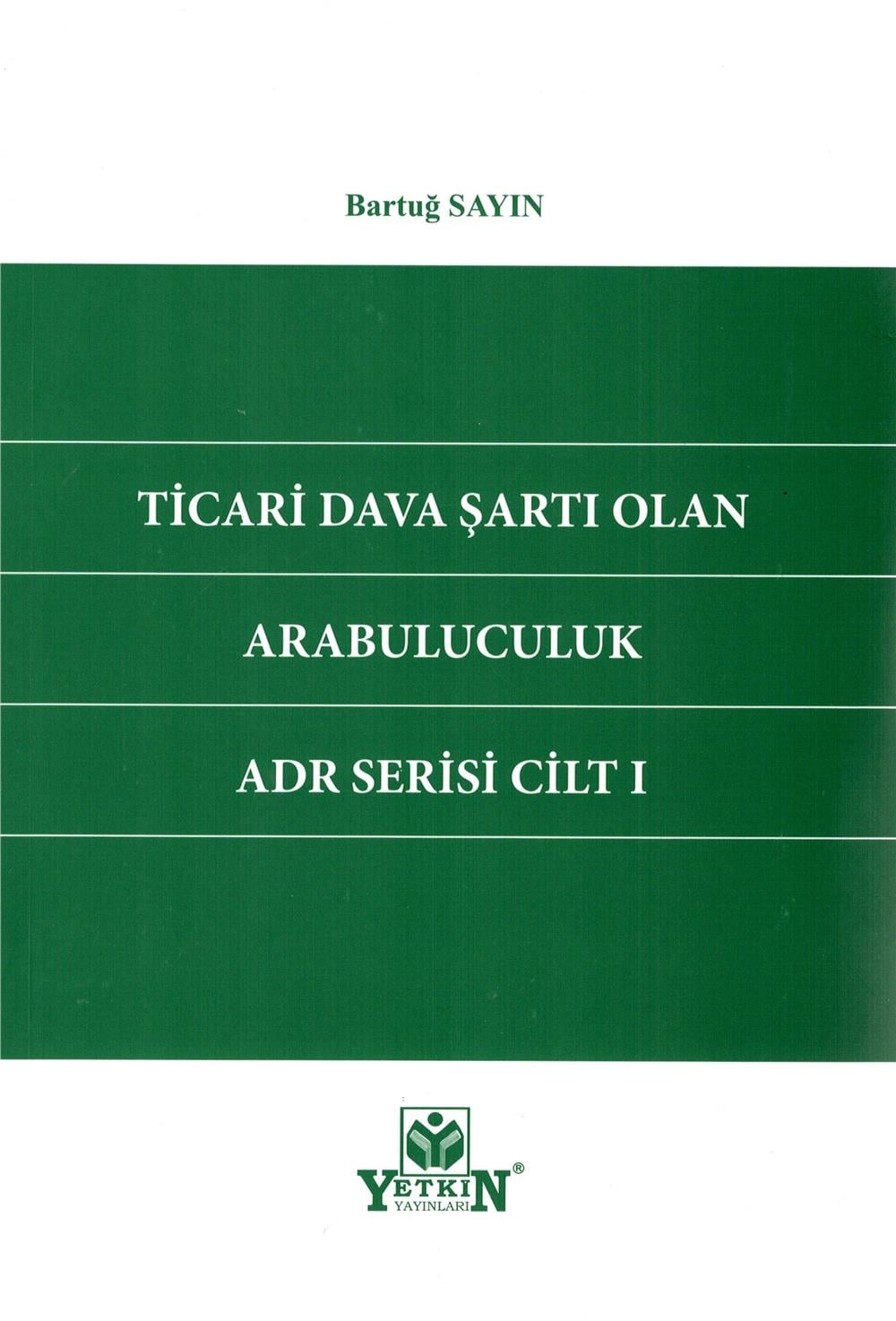Ticari Dava Şartı Olan Arabuluculuk ADR Serisi Cilt I