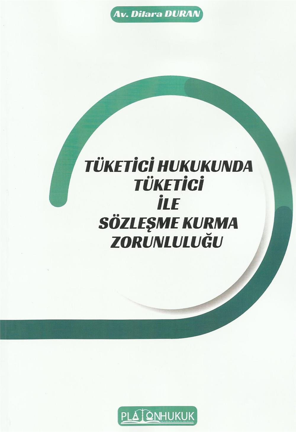 Tüketici Hukukunda Tüketici ile Sözleşme Kurma Zorunluluğu