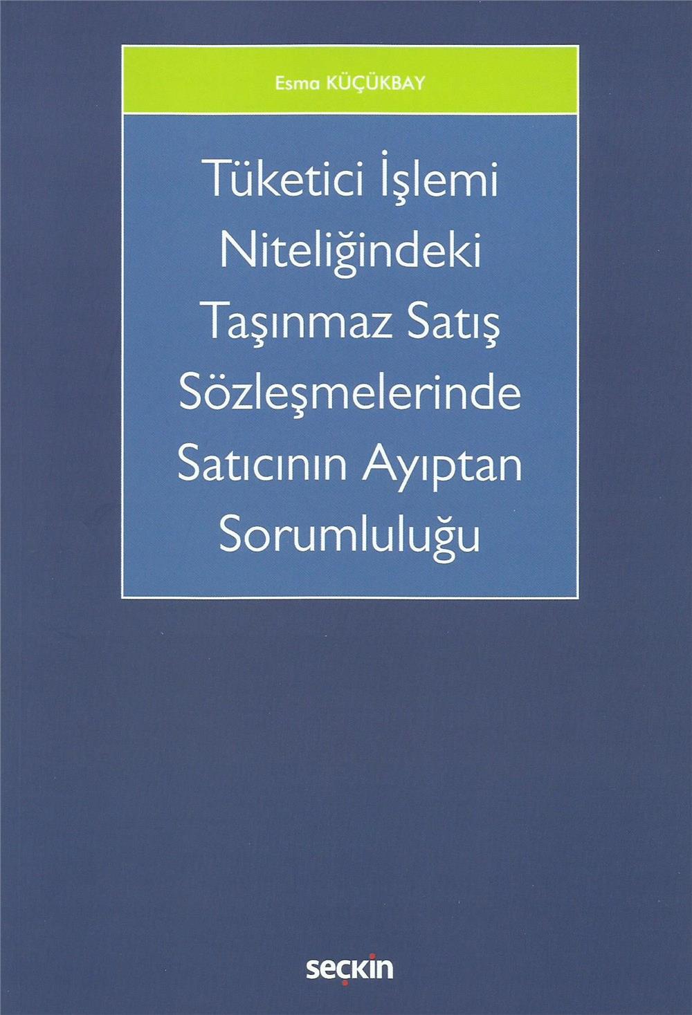 Tüketici İşlemi Niteliğindeki Taşınmaz Satış Sözleşmelerinde Satıcının Ayıptan Sorumluluğu