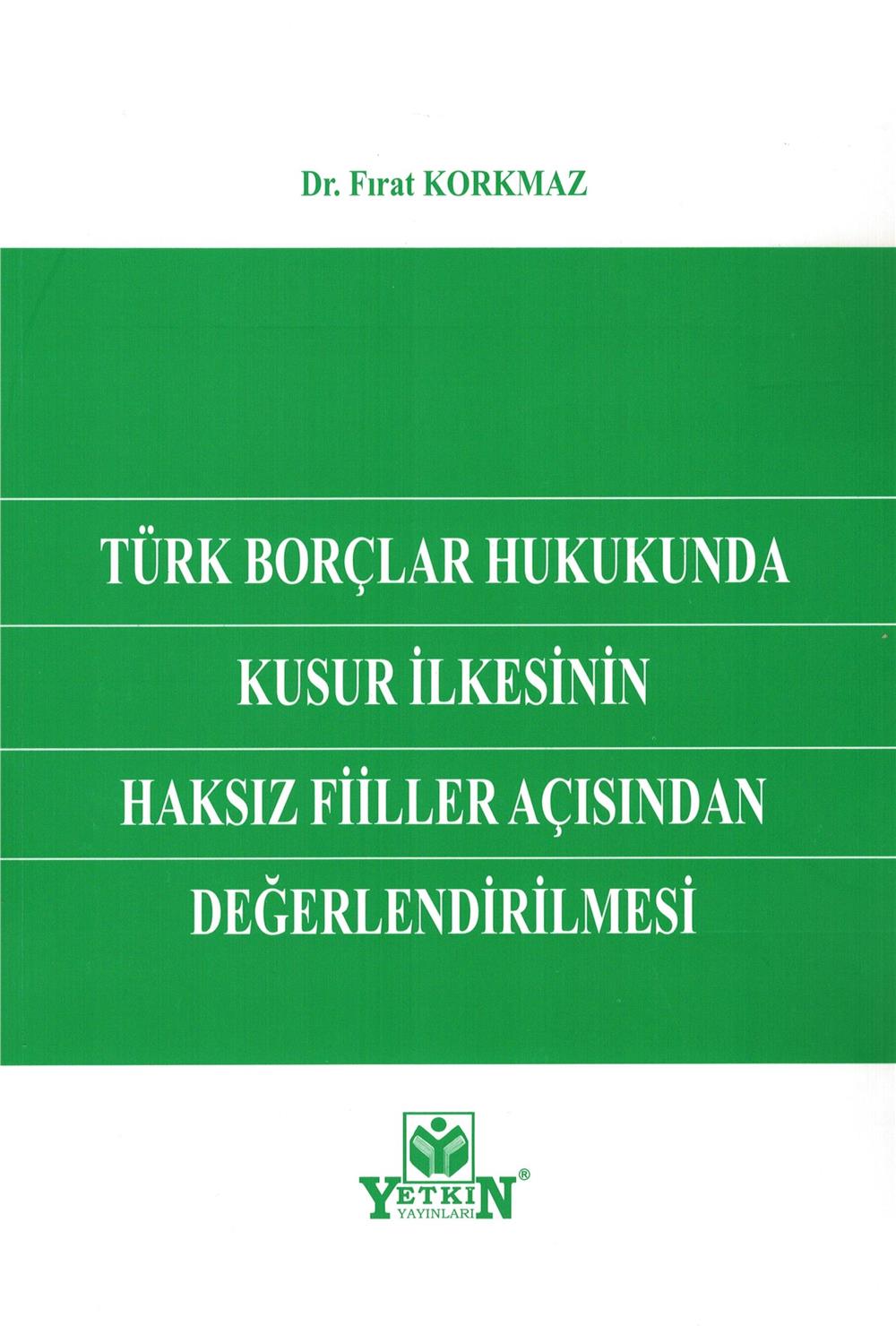 Türk Borçlar Hukukunda Kusur İlkesinin Haksız Fiiller Açısından Değerlendirilmesi