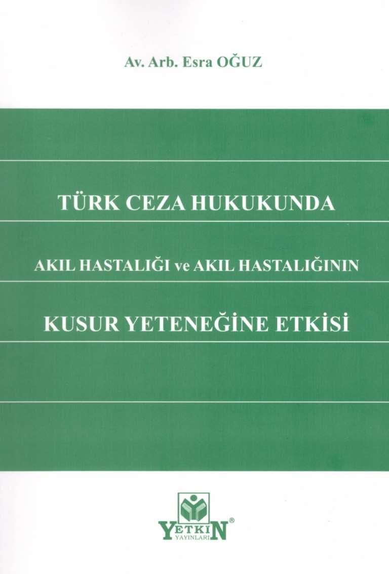 Türk Ceza Hukukunda Akıl Hastalığı ve Akıl Hastalığının Kusur Yeteneğine Etkisi