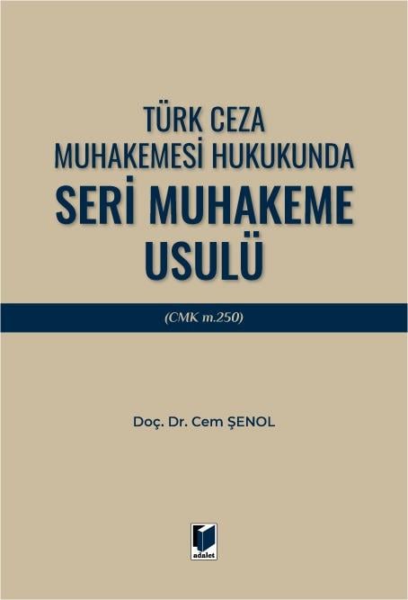 Türk Ceza Muhakemesi Hukukunda Seri Muhakeme Usulü (CMK m. 250)