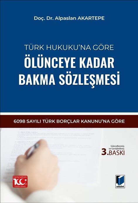Türk Hukuku’na Göre Ölünceye Kadar Bakma Sözleşmesi