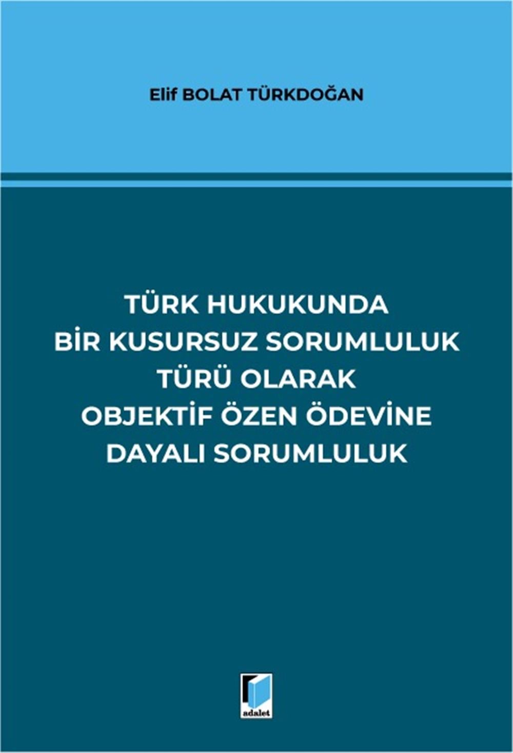 Türk Hukukunda Bir Kusursuz Sorumluluk Türü Olarak Objektif Özen Ödevine Dayalı Sorumluluk