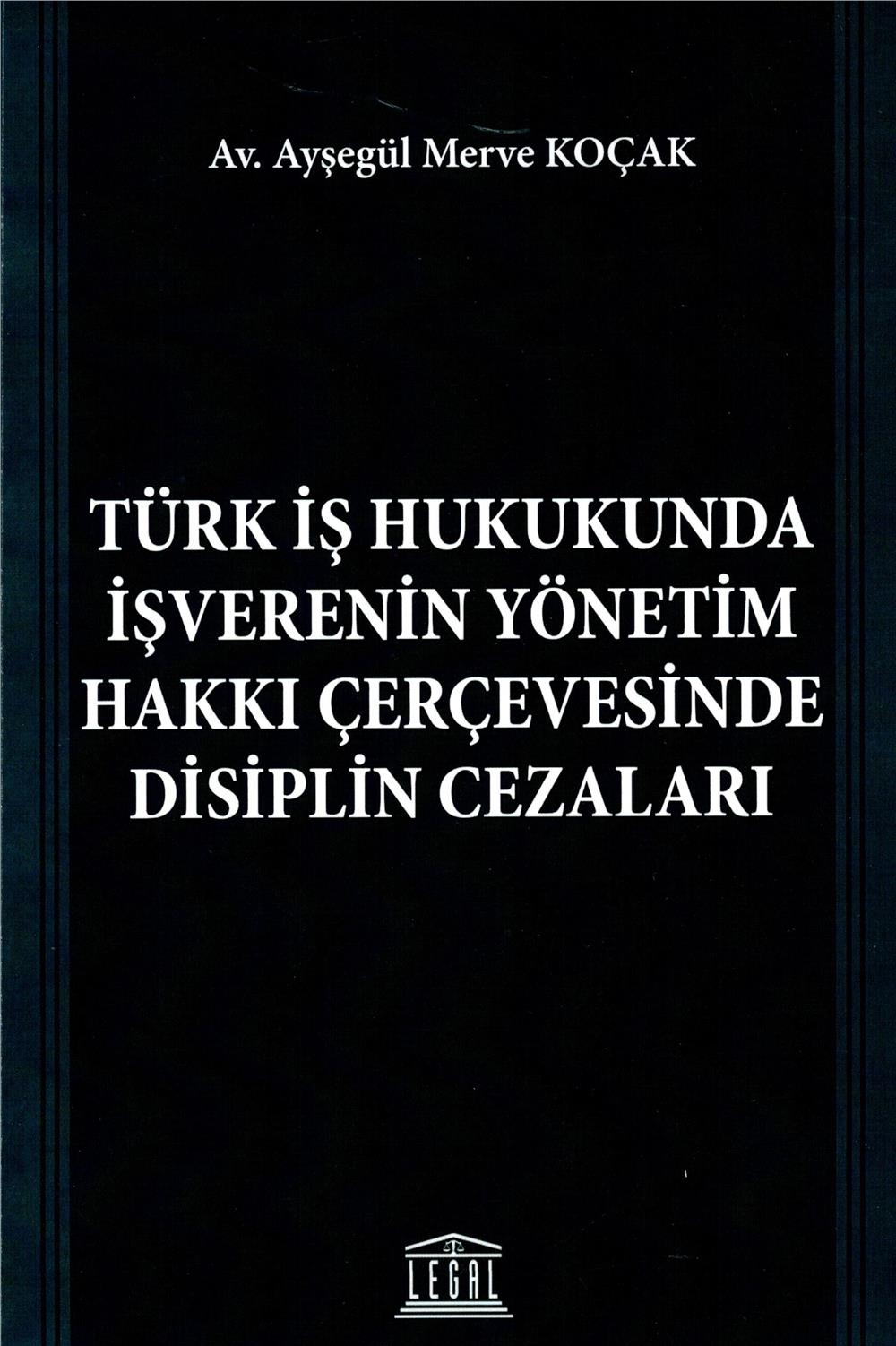 Türk İş Hukukunda İşverenin Yönetim Hakkı Çerçevesinde Disiplin Cezaları