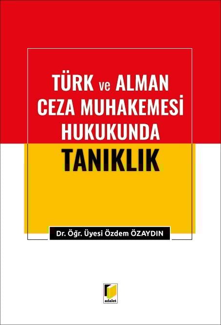 Türk ve Alman Ceza Muhakemesi Hukukunda Tanıklık