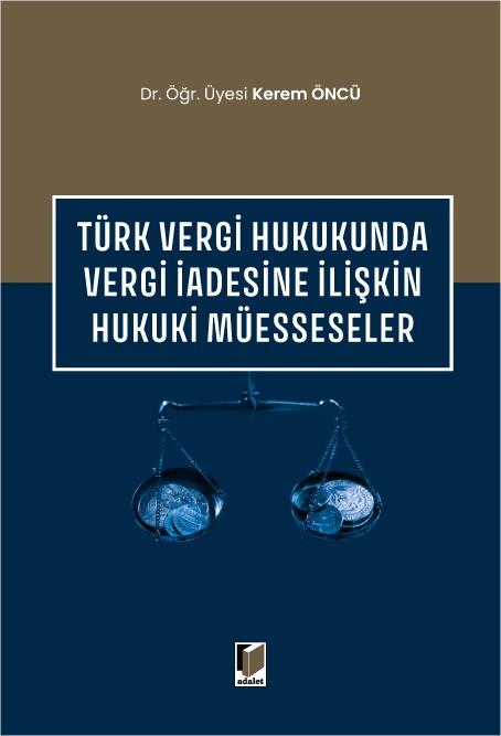 Türk Vergi Hukukunda Vergi İadesine İlişkin Hukuki Müesseseler