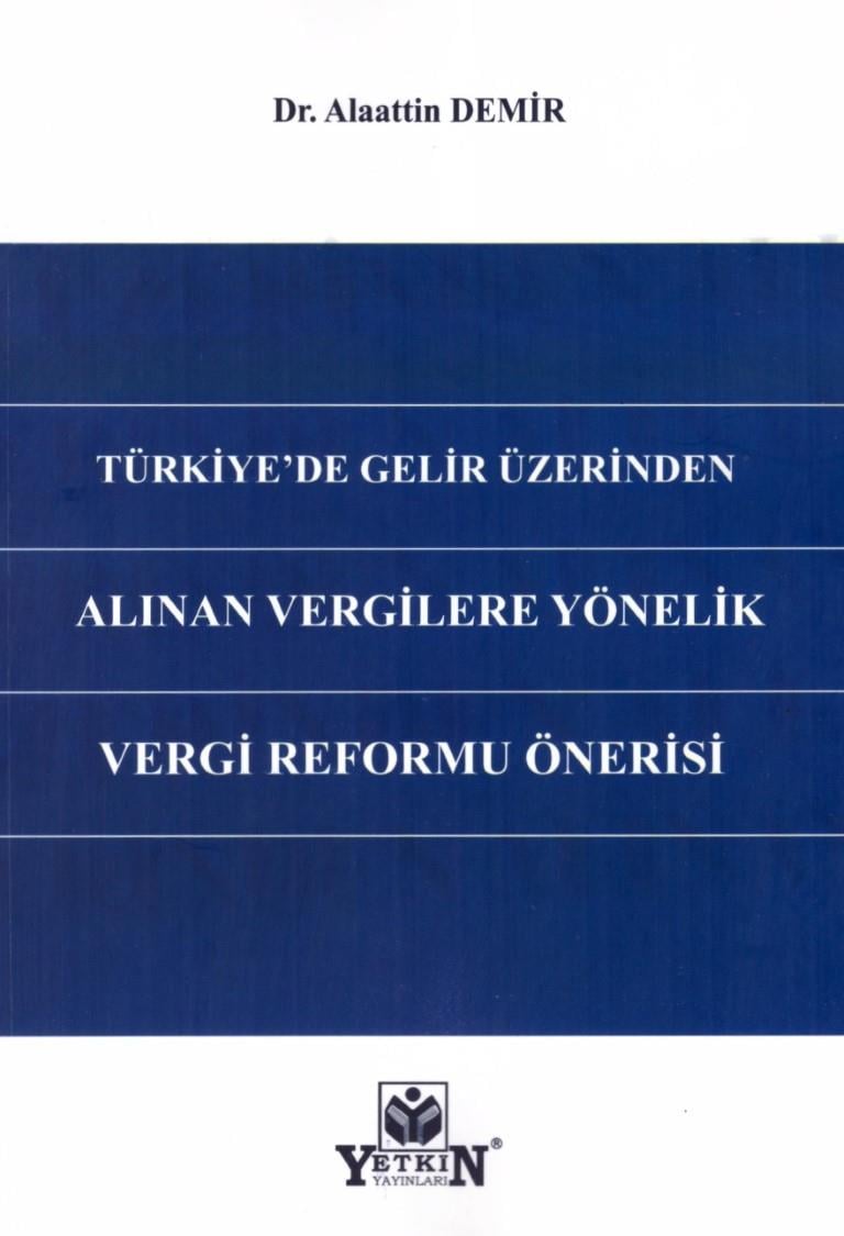 Türkiye'de Gelir Üzerinden Alınan Vergilere Yönelik Vergi Reformu Önerisi