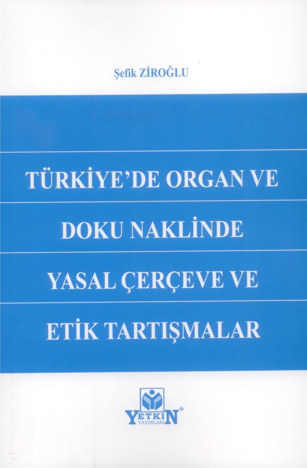 Türkiye'de Organ ve Doku Naklinde Yasal Çerçeve ve Etik Tartışmalar