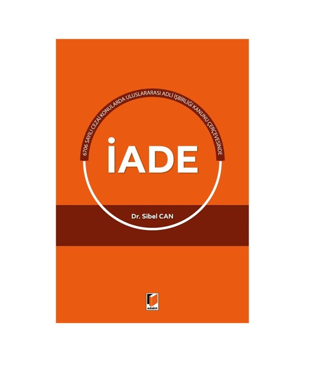 Uluslararası Adli İşbirliği Kanunu Çerçevesinde İade