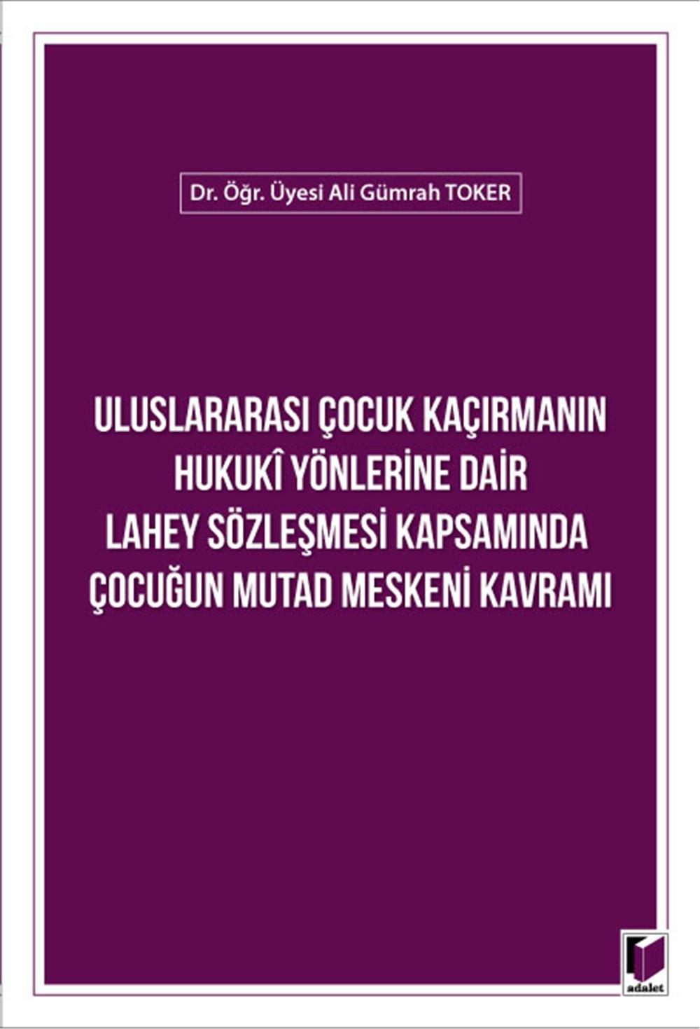 Uluslararası Çocuk Kaçırmanın Hukuki Yönlerine Dair Lahey Sözleşmesi Kapsamında Çocuğun Mutad Meskeni Kavramı