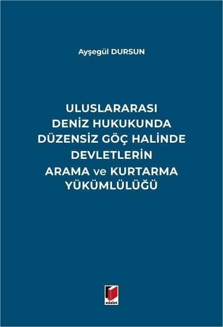 Uluslararası Deniz Hukukunda Düzensiz Göç Halinde Devletlerin Arama ve Kurtarma Yükümlülüğü