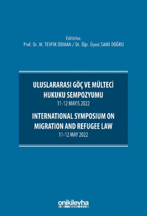Uluslararası Göç ve Mülteci Hukuku Sempozyumu 11-12 Mayıs 2022 - International Symposium on Migration and Refugee Law 11-12 May 2022