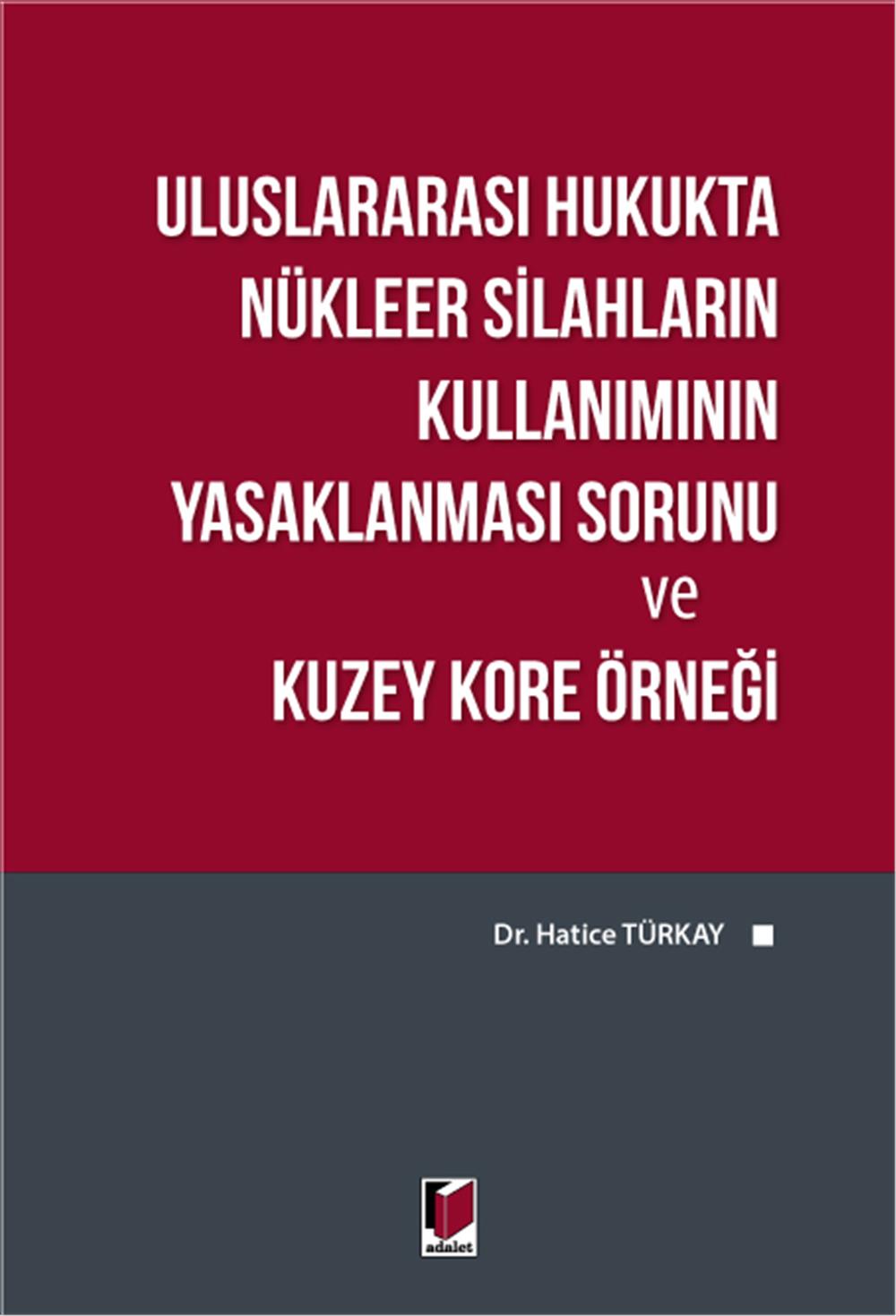 Uluslararası Hukukta Nükleer Silahların Kullanımının Yasaklanması Sorunu ve Kuzey Kore Örneği
