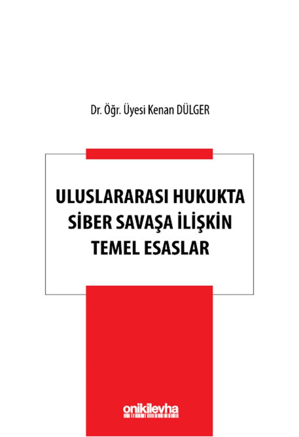 Uluslararası Hukukta Siber Savaşa İlişkin Temel Esaslar