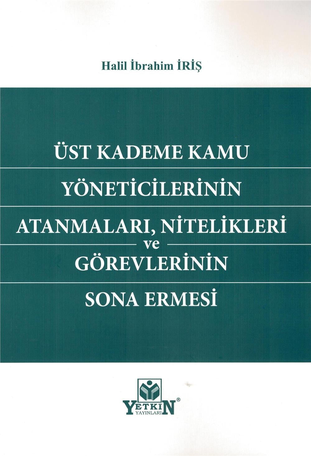 Üst Kademe Kamu Yöneticilerinin Atanmaları, Nitelikleri ve Görevlerinin Sona Ermesi