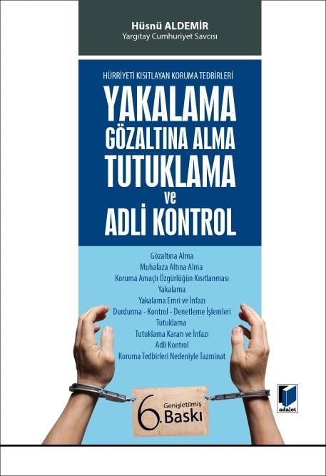 Yakalama Gözaltına Alma Tutuklama ve Adli Kontrol